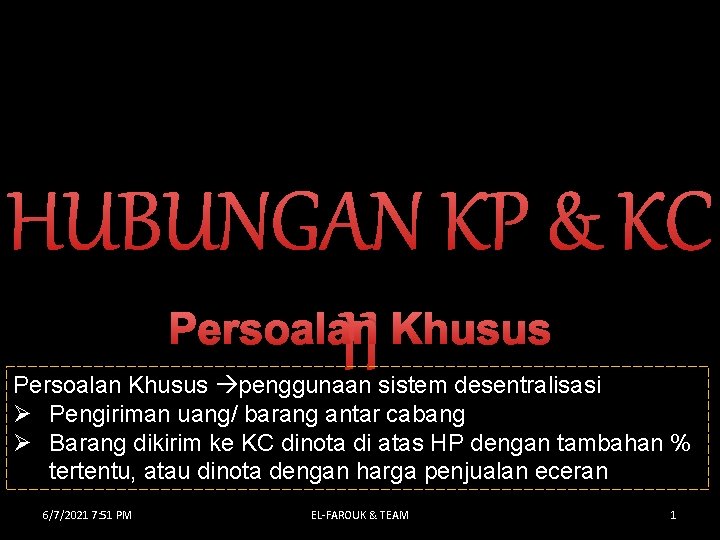 HUBUNGAN KP & KC Persoalan II Khusus Persoalan Khusus penggunaan sistem desentralisasi Ø Pengiriman