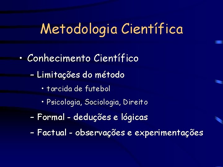 Metodologia Científica • Conhecimento Científico – Limitações do método • torcida de futebol •