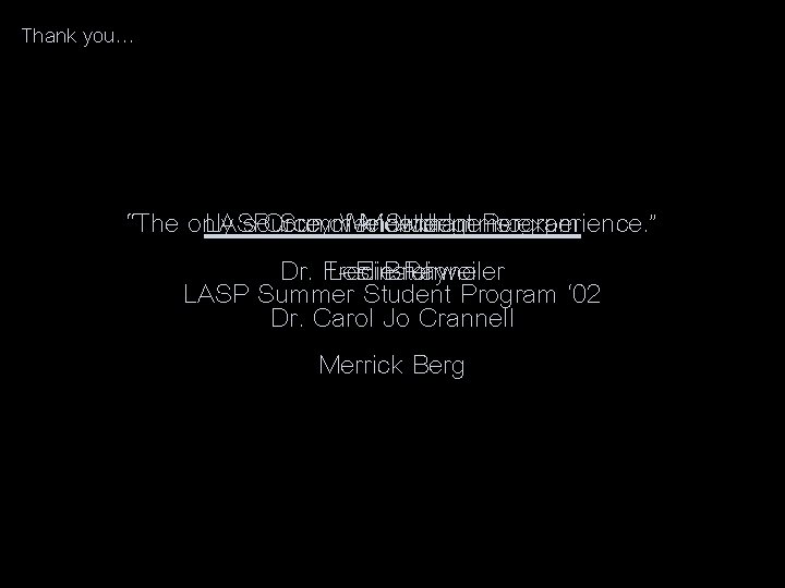 Thank you… “The only LASP source Corey Summer of. Weidenhammer knowledge Mentor Student Program