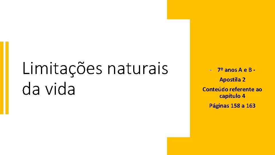 Limitações naturais da vida - 7º anos A e B Apostila 2 Conteúdo referente Limitações naturais da vida - 7º anos A e B Apostila 2 Conteúdo referente