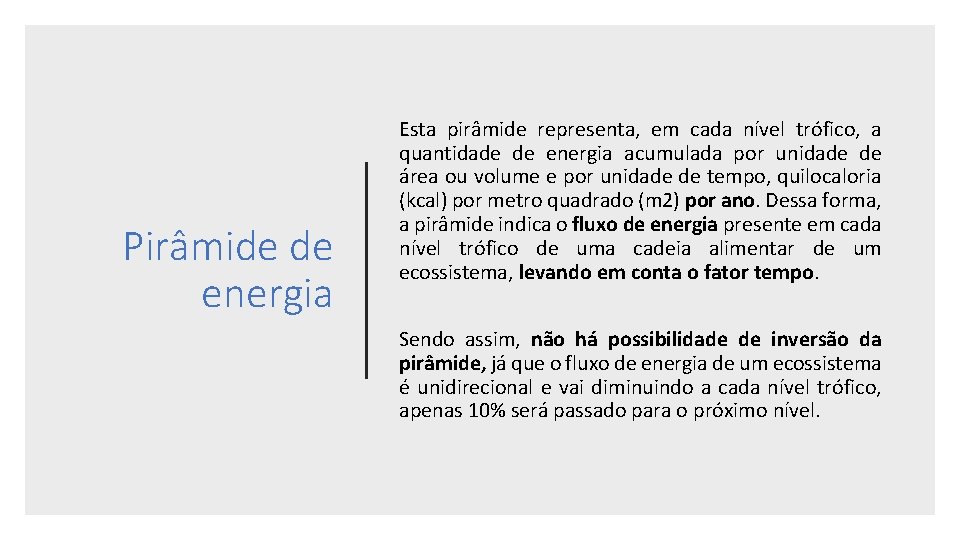 Pirâmide de energia Esta pirâmide representa, em cada nível trófico, a quantidade de energia Pirâmide de energia Esta pirâmide representa, em cada nível trófico, a quantidade de energia