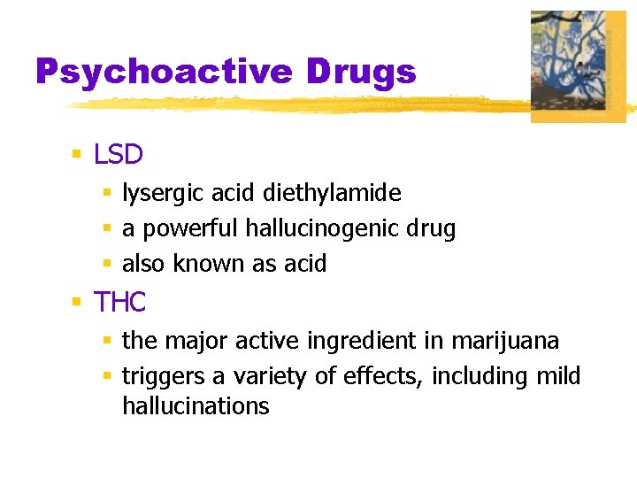Psychoactive Drugs § LSD § lysergic acid diethylamide § a powerful hallucinogenic drug §