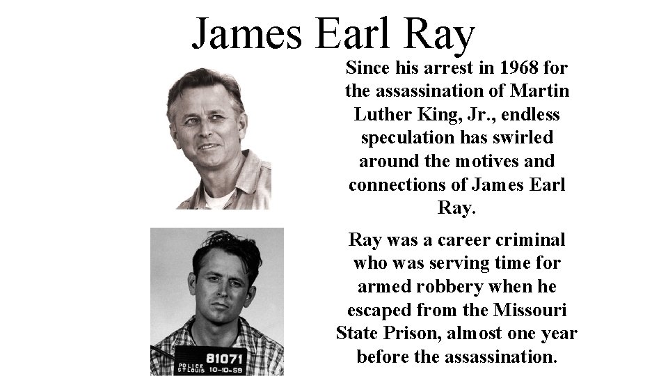James Earl Ray Since his arrest in 1968 for the assassination of Martin Luther