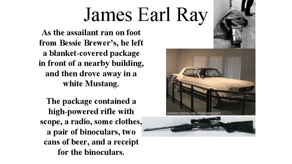 James Earl Ray As the assailant ran on foot from Bessie Brewer’s, he left