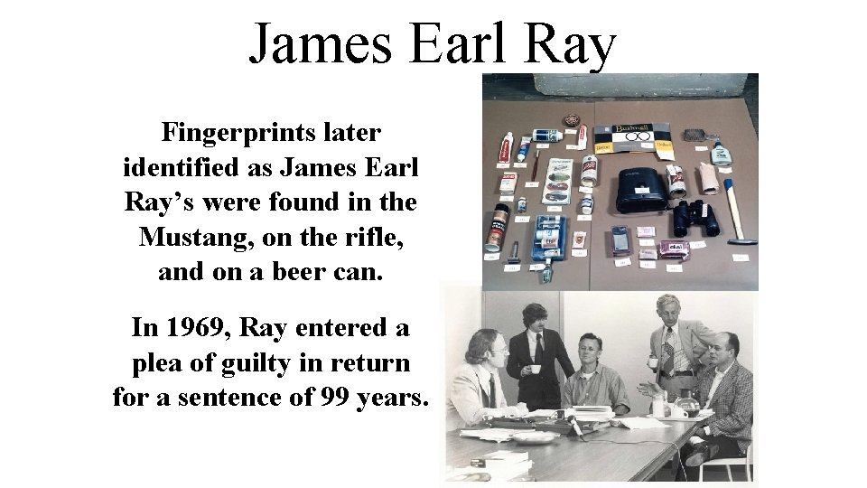 James Earl Ray Fingerprints later identified as James Earl Ray’s were found in the