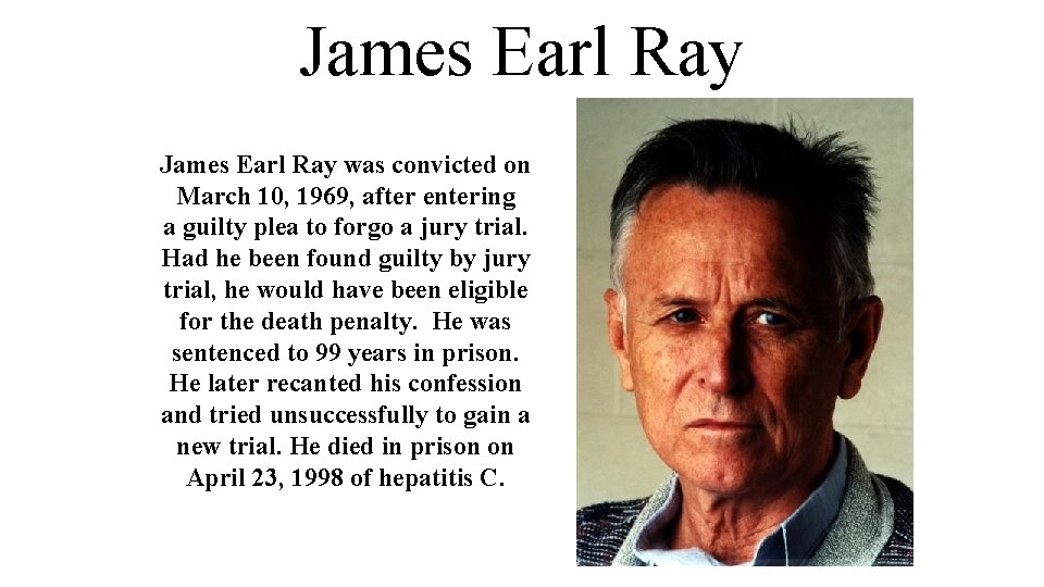 James Earl Ray was convicted on March 10, 1969, after entering a guilty plea