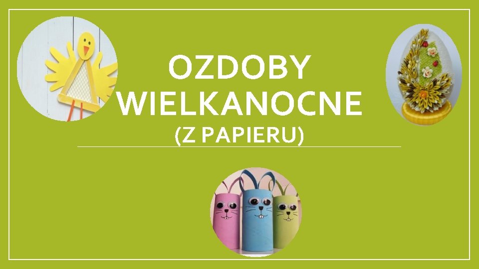 OZDOBY WIELKANOCNE (Z PAPIERU) 