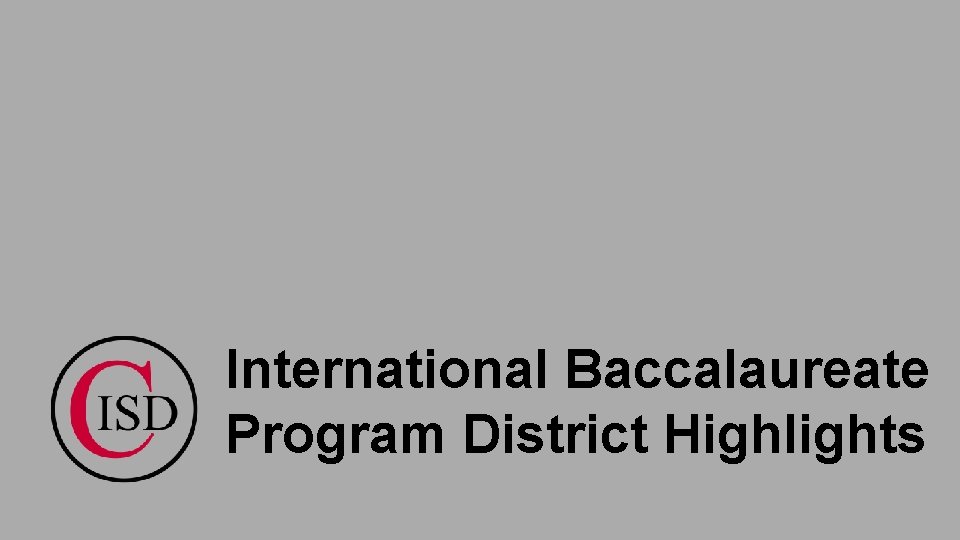 International Baccalaureate Program District Highlights 