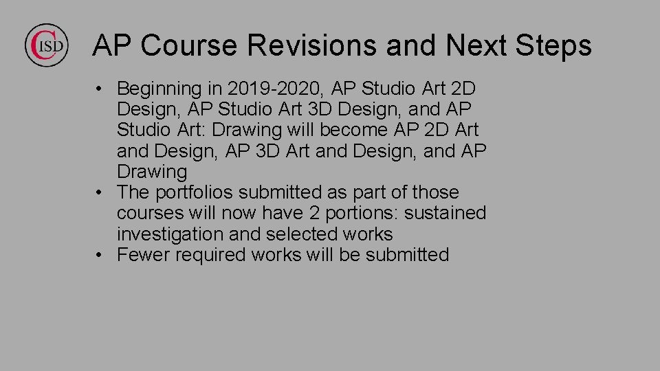 AP Course Revisions and Next Steps • Beginning in 2019 -2020, AP Studio Art
