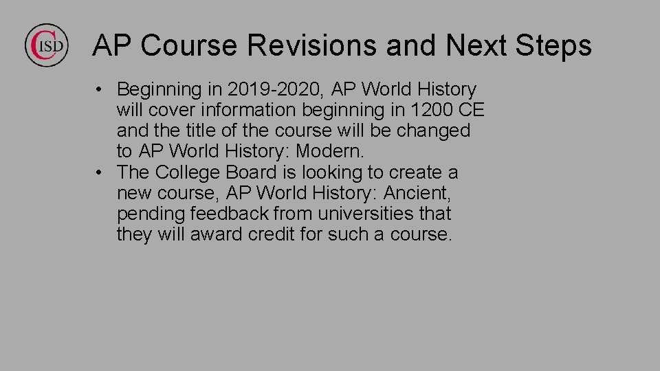 AP Course Revisions and Next Steps • Beginning in 2019 -2020, AP World History