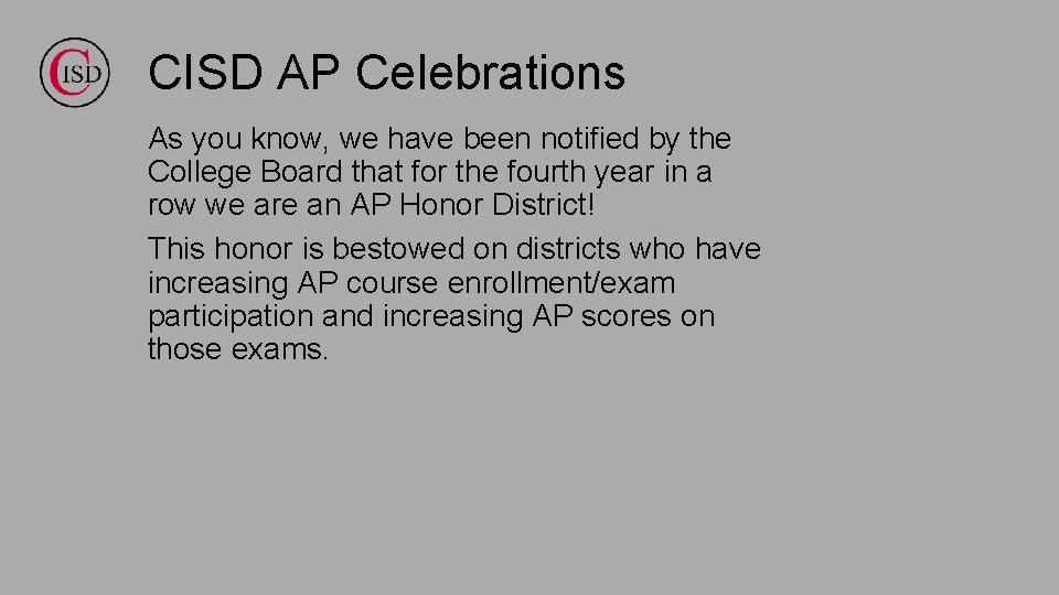 CISD AP Celebrations As you know, we have been notified by the College Board