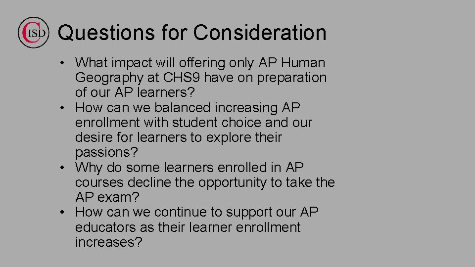 Questions for Consideration • What impact will offering only AP Human Geography at CHS
