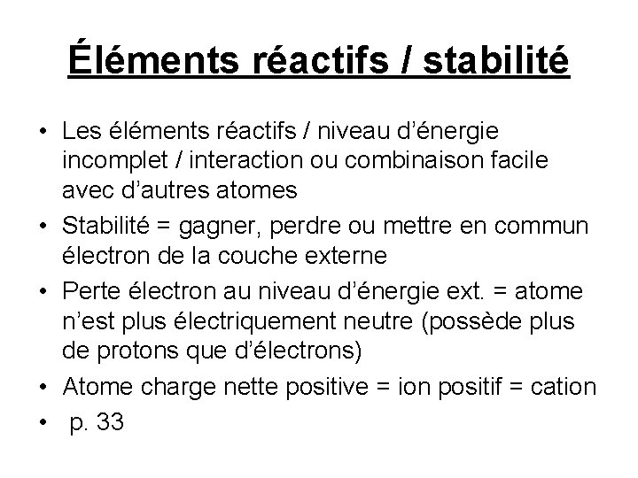 Éléments réactifs / stabilité • Les éléments réactifs / niveau d’énergie incomplet / interaction