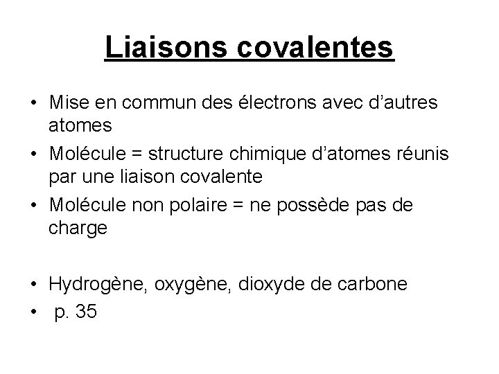 Liaisons covalentes • Mise en commun des électrons avec d’autres atomes • Molécule =