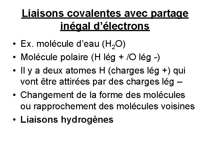 Liaisons covalentes avec partage inégal d’électrons • Ex. molécule d’eau (H 2 O) •