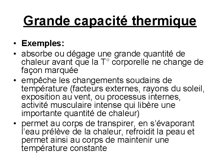 Grande capacité thermique • Exemples: • absorbe ou dégage une grande quantité de chaleur