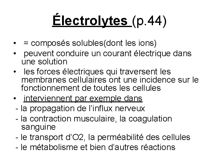 Électrolytes (p. 44) • = composés solubles(dont les ions) • peuvent conduire un courant