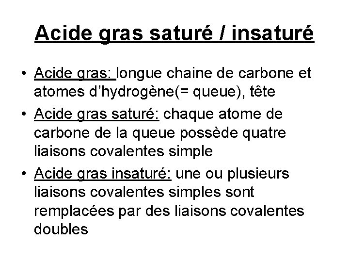 Acide gras saturé / insaturé • Acide gras: longue chaine de carbone et atomes