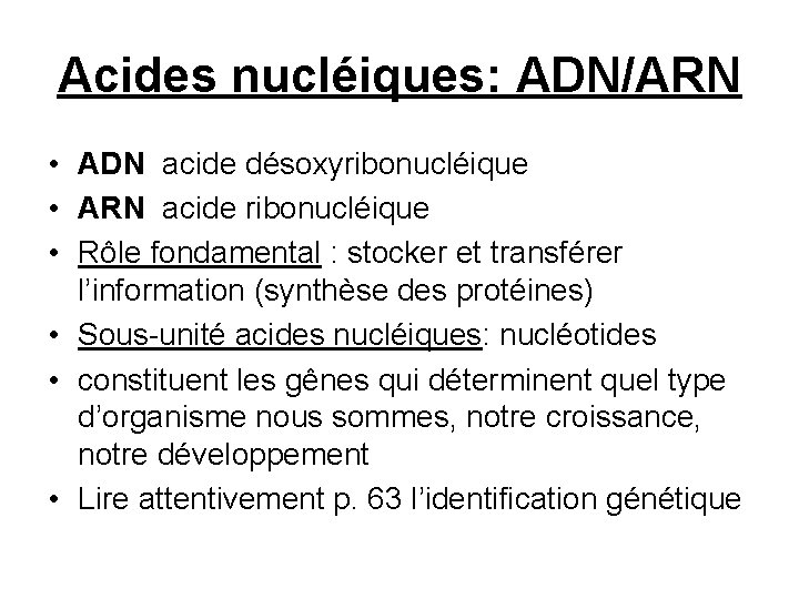 Acides nucléiques: ADN/ARN • ADN acide désoxyribonucléique • ARN acide ribonucléique • Rôle fondamental