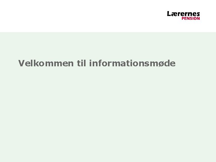 Velkommen til informationsmøde 