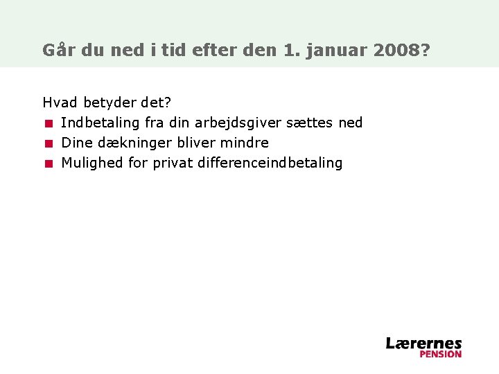 Går du ned i tid efter den 1. januar 2008? Hvad betyder det? <