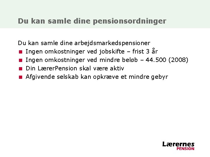 Du kan samle dine pensionsordninger Du kan samle dine arbejdsmarkedspensioner < Ingen omkostninger ved