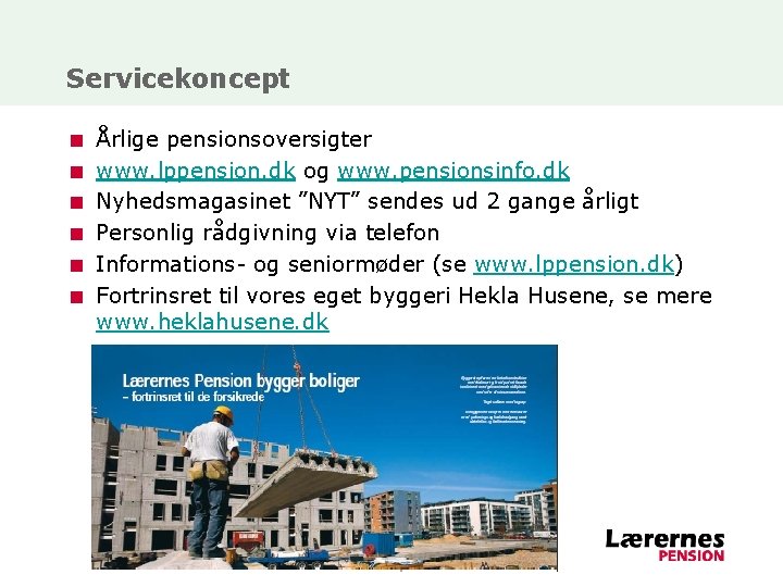 Servicekoncept < < < Årlige pensionsoversigter www. lppension. dk og www. pensionsinfo. dk Nyhedsmagasinet