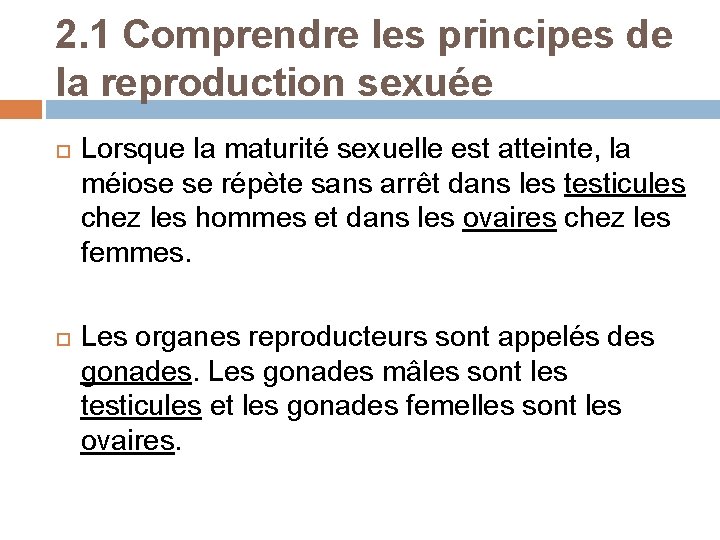 2. 1 Comprendre les principes de la reproduction sexuée Lorsque la maturité sexuelle est