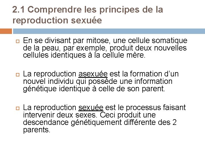 2. 1 Comprendre les principes de la reproduction sexuée En se divisant par mitose,