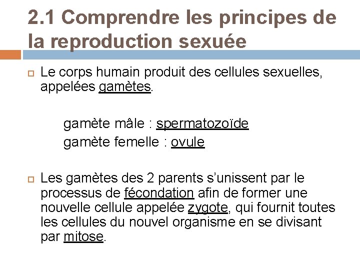 2. 1 Comprendre les principes de la reproduction sexuée Le corps humain produit des