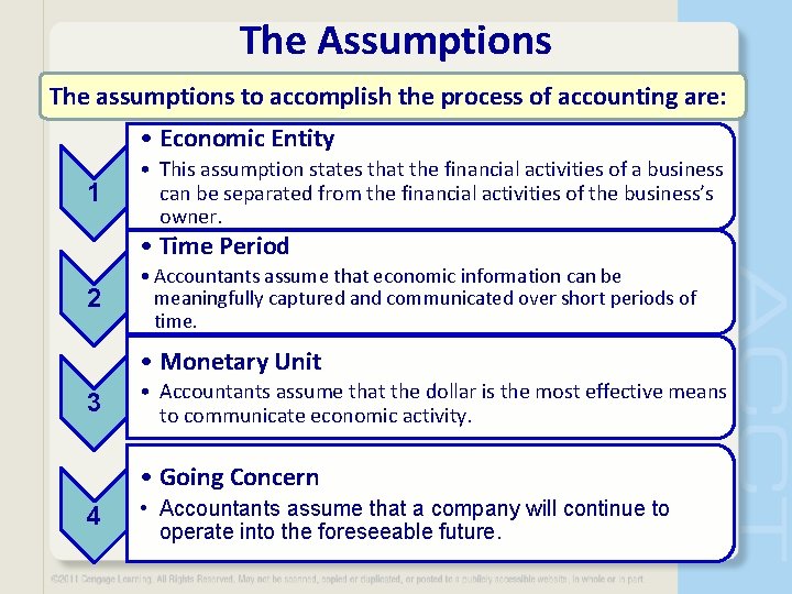 The Assumptions The assumptions to accomplish the process of accounting are: • Economic Entity