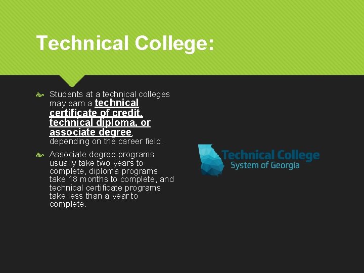 Technical College: Students at a technical colleges may earn a technical certificate of credit,