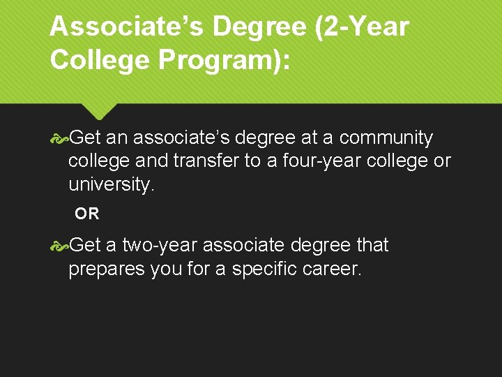 Associate’s Degree (2 -Year College Program): Get an associate’s degree at a community college