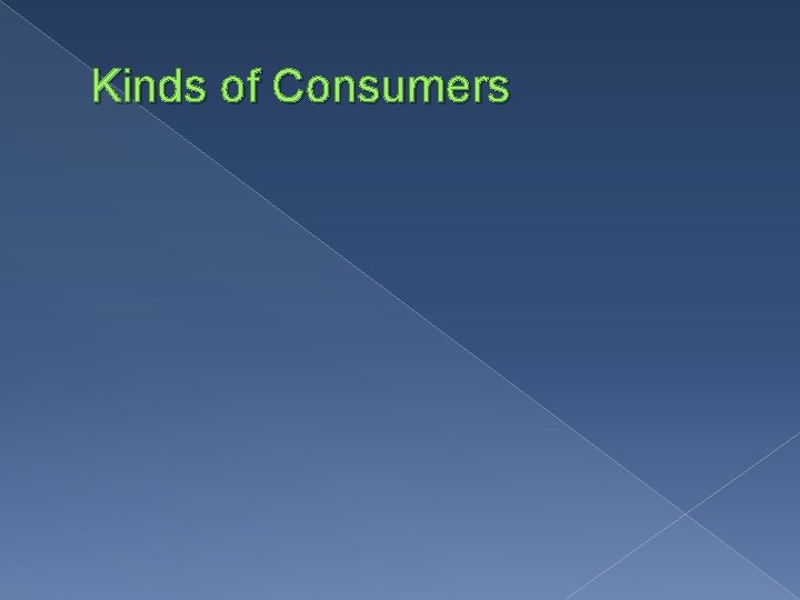 Kinds of Consumers 