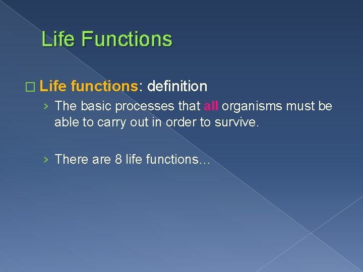 Life Functions � Life functions: definition › The basic processes that all organisms must