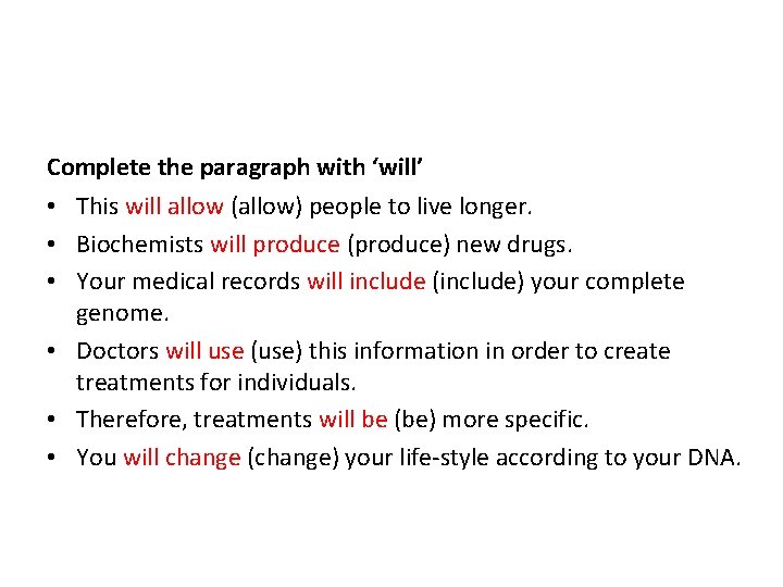 Complete the paragraph with ‘will’ • This will allow (allow) people to live longer.