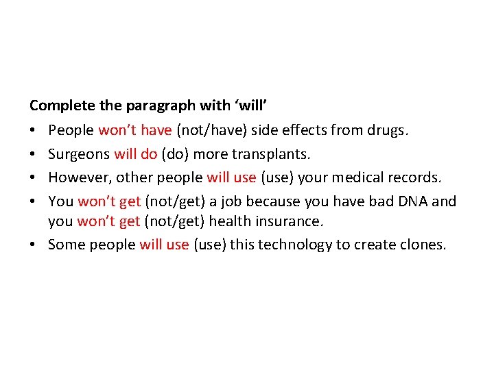 Complete the paragraph with ‘will’ People won’t have (not/have) side effects from drugs. Surgeons