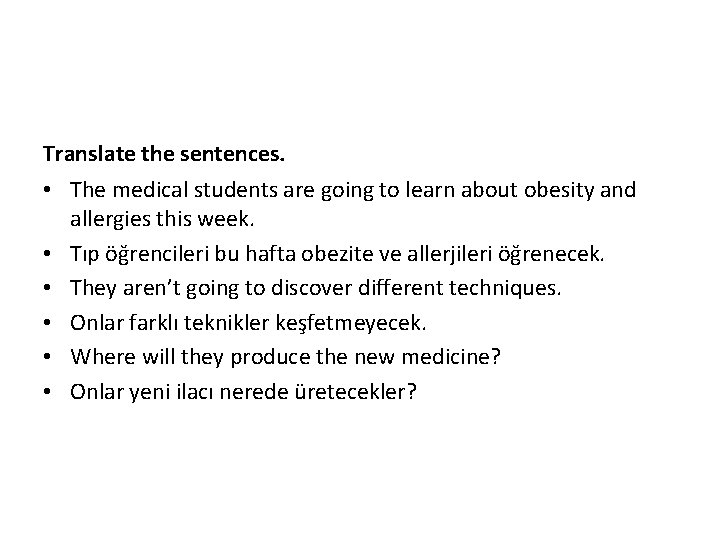 Translate the sentences. • The medical students are going to learn about obesity and