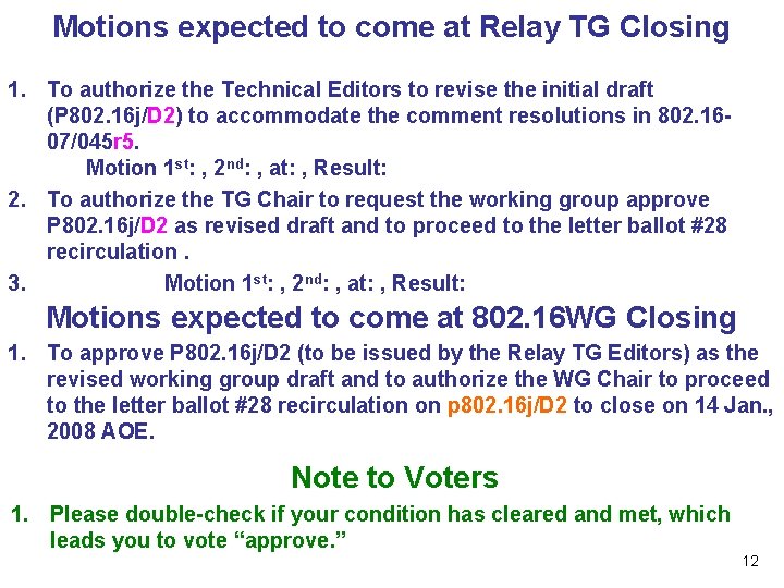 Motions expected to come at Relay TG Closing 1. To authorize the Technical Editors