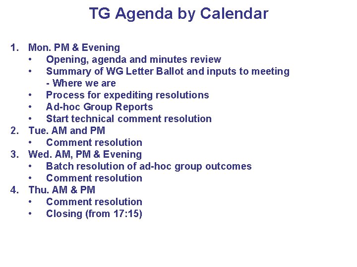 TG Agenda by Calendar 1. Mon. PM & Evening • Opening, agenda and minutes