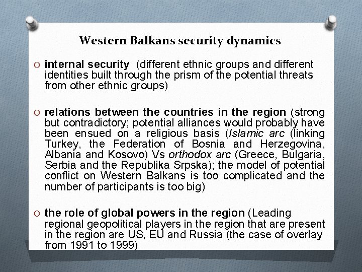 Western Balkans security dynamics O internal security (different ethnic groups and different identities built Western Balkans security dynamics O internal security (different ethnic groups and different identities built