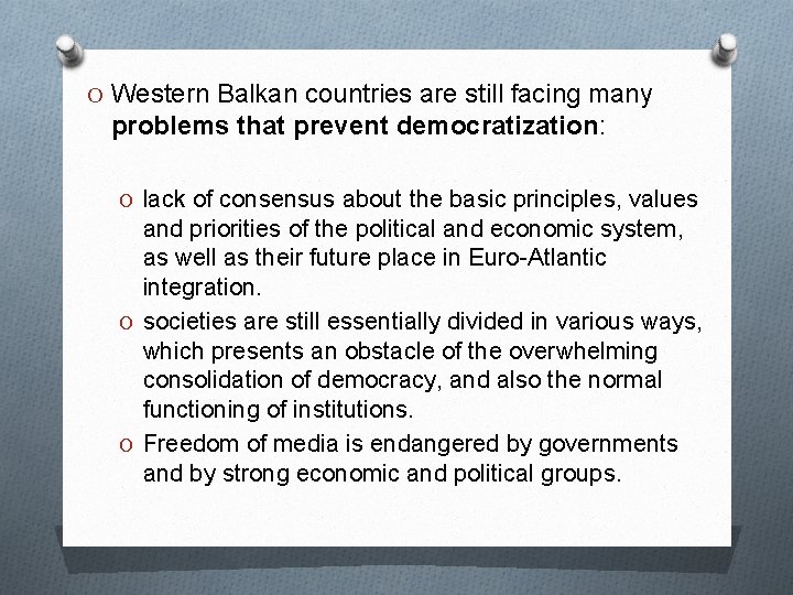 O Western Balkan countries are still facing many problems that prevent democratization: O lack O Western Balkan countries are still facing many problems that prevent democratization: O lack