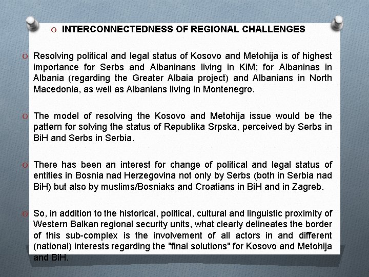O INTERCONNECTEDNESS OF REGIONAL CHALLENGES O Resolving political and legal status of Kosovo and O INTERCONNECTEDNESS OF REGIONAL CHALLENGES O Resolving political and legal status of Kosovo and