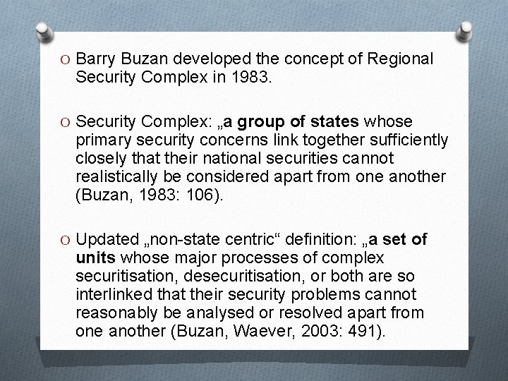 O Barry Buzan developed the concept of Regional Security Complex in 1983. O Security O Barry Buzan developed the concept of Regional Security Complex in 1983. O Security