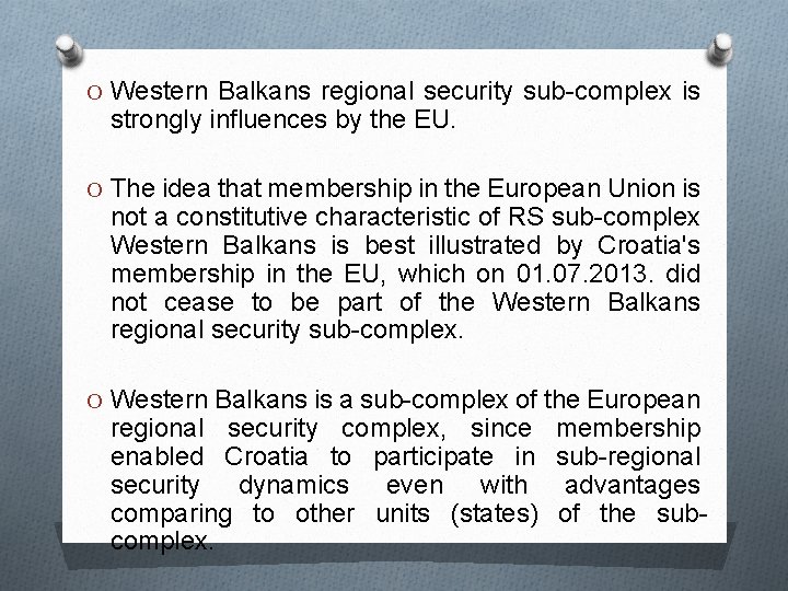 O Western Balkans regional security sub-complex is strongly influences by the EU. O The O Western Balkans regional security sub-complex is strongly influences by the EU. O The