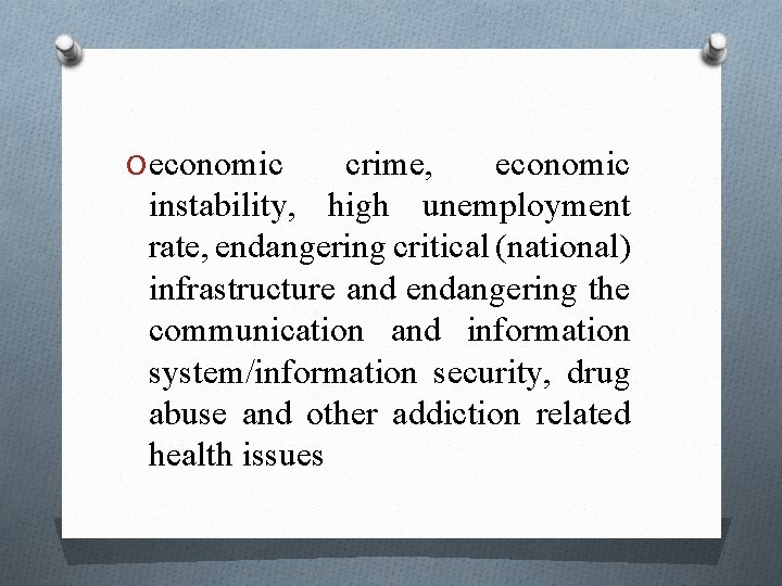 O economic crime, economic instability, high unemployment rate, endangering critical (national) infrastructure and endangering O economic crime, economic instability, high unemployment rate, endangering critical (national) infrastructure and endangering