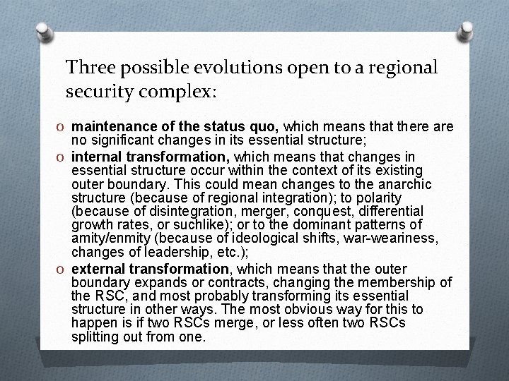 Three possible evolutions open to a regional security complex: O maintenance of the status Three possible evolutions open to a regional security complex: O maintenance of the status