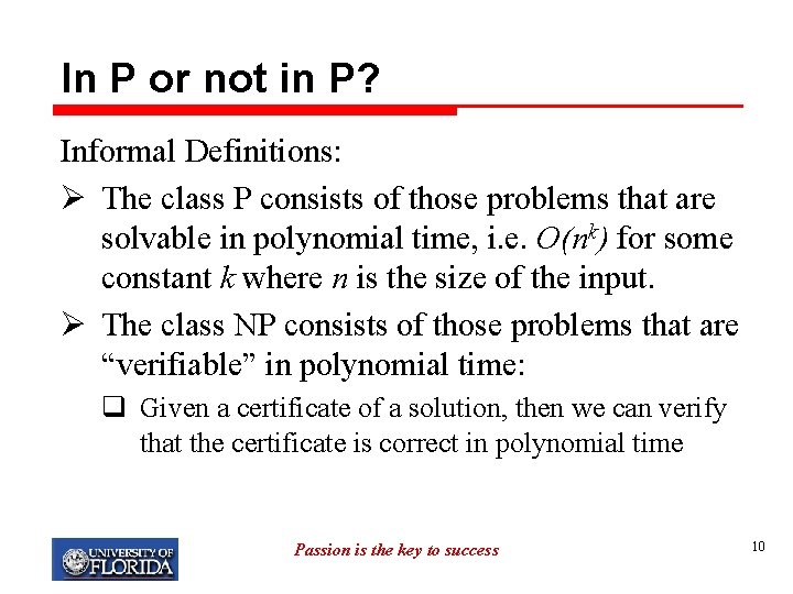 In P or not in P? Informal Definitions: Ø The class P consists of