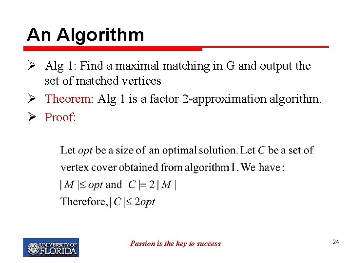An Algorithm Ø Alg 1: Find a maximal matching in G and output the