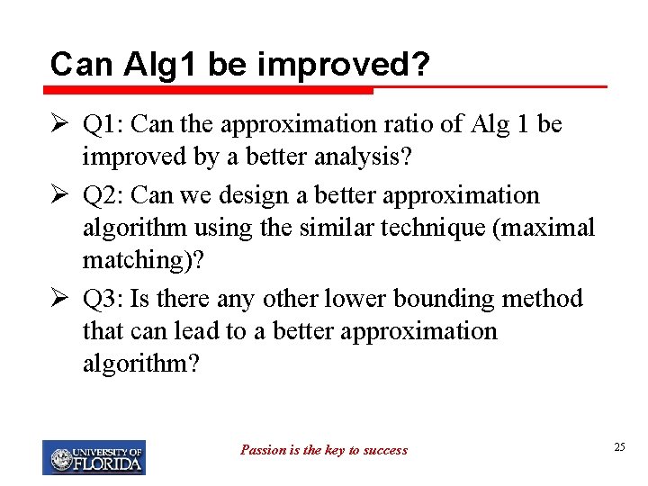 Can Alg 1 be improved? Ø Q 1: Can the approximation ratio of Alg